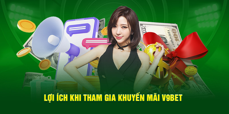 Lợi ích khi nhận khuyến mãi V9bet