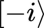 {"backgroundColorModified":false,"type":"$$","font":{"size":12,"color":"#000000","family":"Arial"},"aid":null,"backgroundColor":"#ffffff","code":"$$\\lbrack -i\\rangle $$","id":"8","ts":1728633631336,"cs":"r9QBSnt+6me+TR5iRpxvCA==","size":{"width":28,"height":17}}