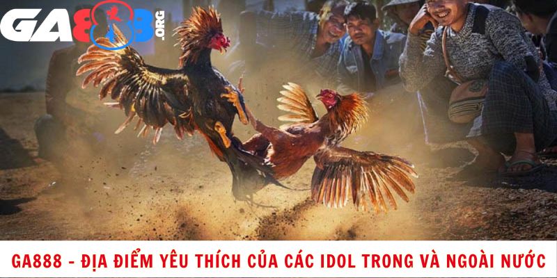 GA888 - Địa Điểm Yêu Thích Của Các Idol Trong Và Ngoài Nước0