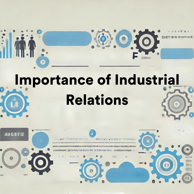 Importance of Industrial Relations