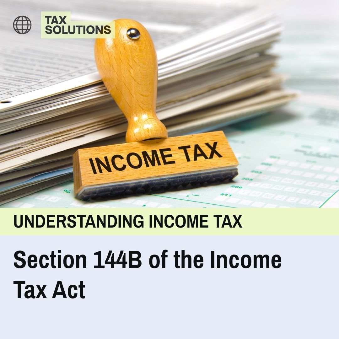 Section 144B of the Income Tax Act: Faceless Assessment