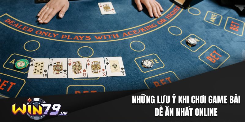 Những lưu ý khi chơi game bài dễ ăn nhất online