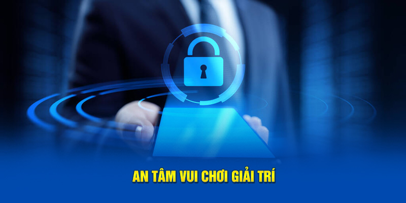 An tâm vui chơi giải trí