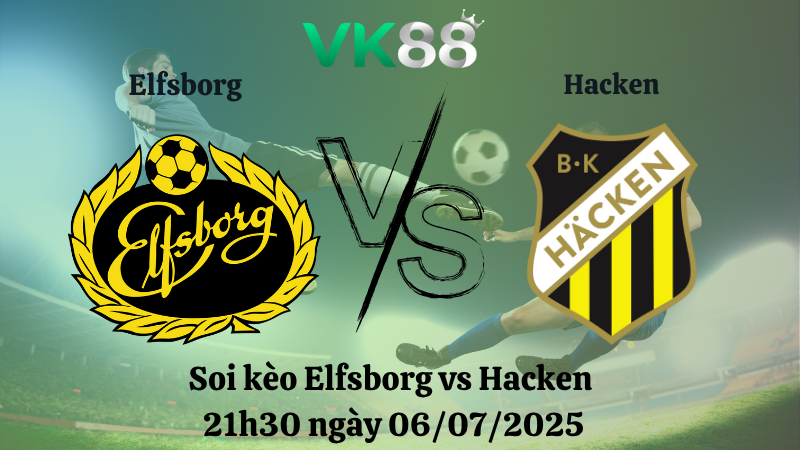 Soi kèo Elfsborg vs Hacken 21h30 ngày 06/07/2025