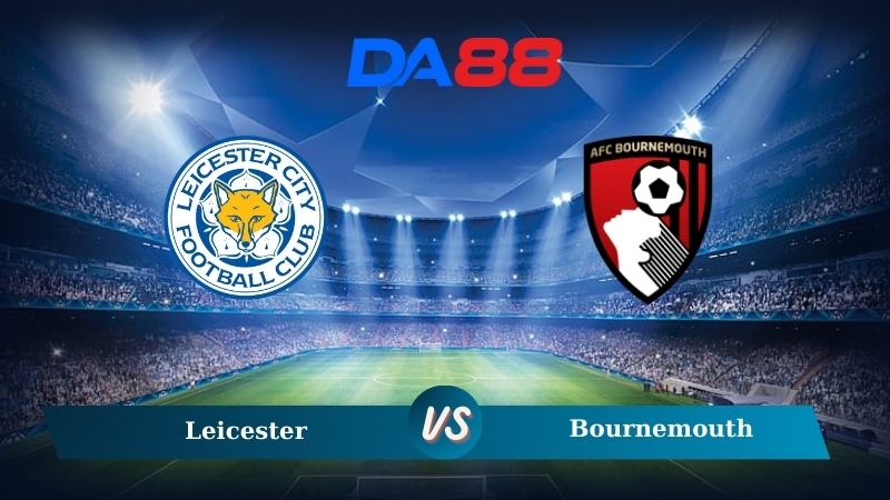 Soi kèo Leicester vs Bournemouth 21h00 ngày 05/10/2024