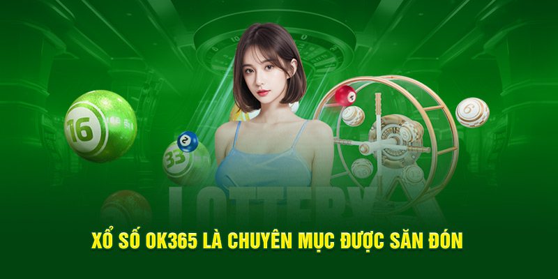 Thông tin giới thiệu sảnh xổ số OK365 
