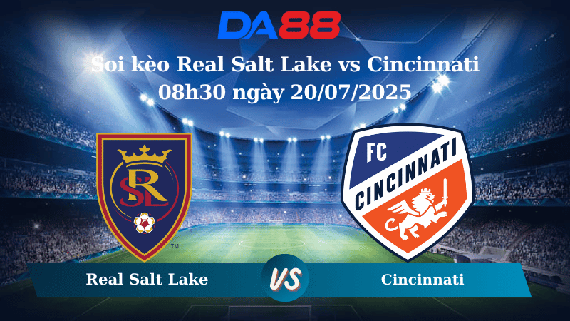 Soi kèo Real Salt Lake vs Cincinnati 08h30 ngày 20/07/2025