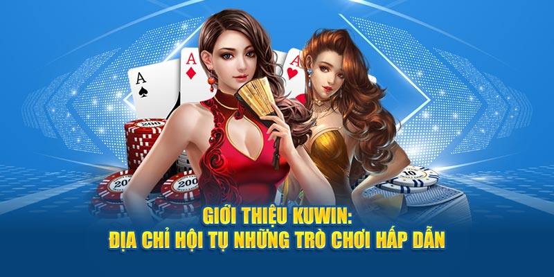 Giới thiệu đôi nét về nền tảng cá cược Kuwin