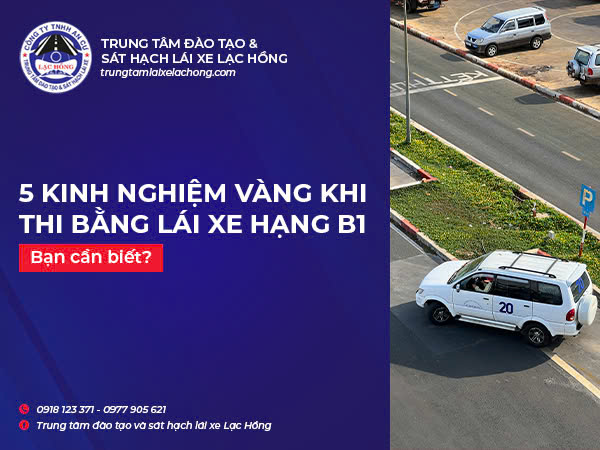 5 kinh nghiem vang khi thi bang lai xe hang B1 