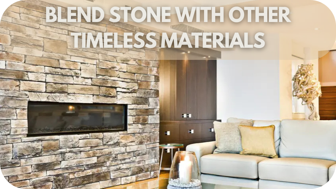 Blend Stone with Other Timeless Materials