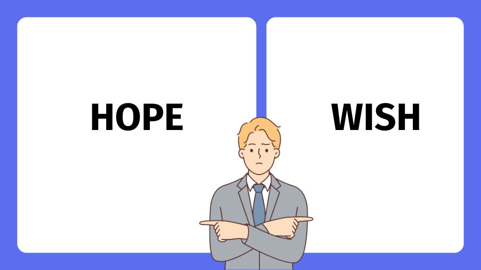 Phân biệt Hope và Wish trong tiếng Anh