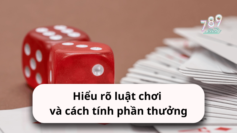 Hiểu rõ luật chơi và cách tính phần thưởng