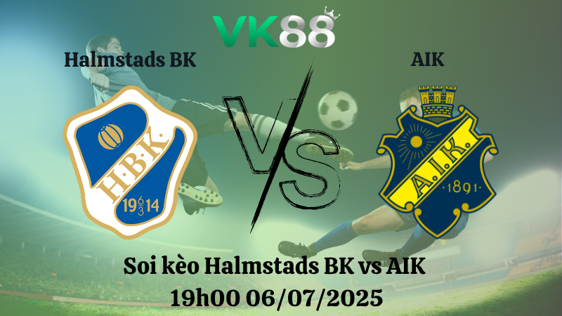 Soi kèo Halmstads BK vs AIK 19h00 06/07/2025 
