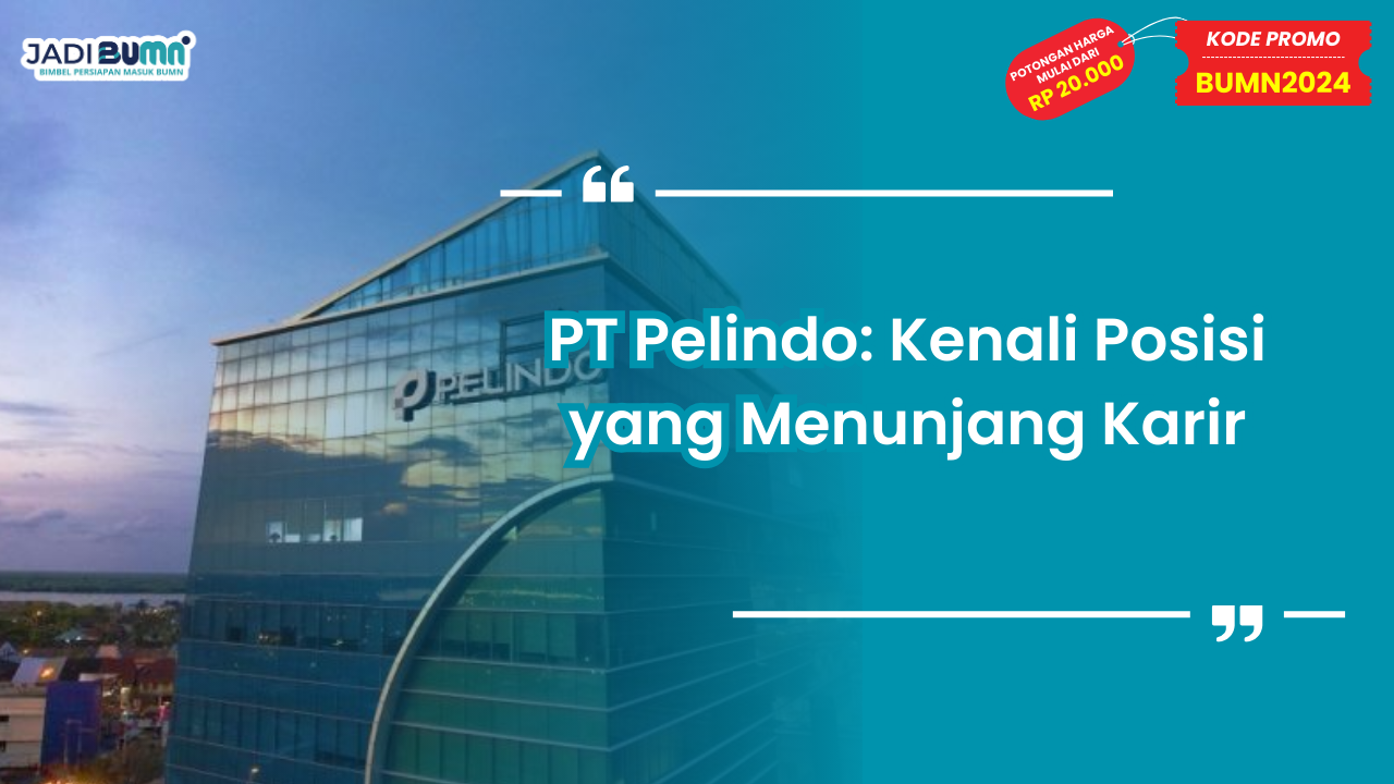 PT Pelindo: Kenali Posisi yang Menunjang Karir