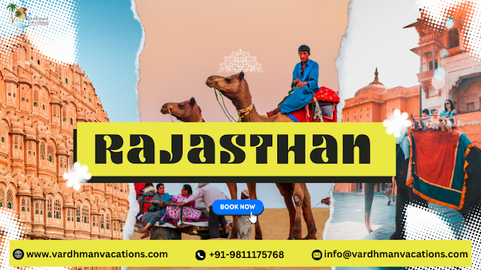 Explore the Wonders of Rajasthan Tour Packages: Your Gateway to a Majestic Adventure