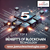Top 5 Benefits of Blockchain Technology