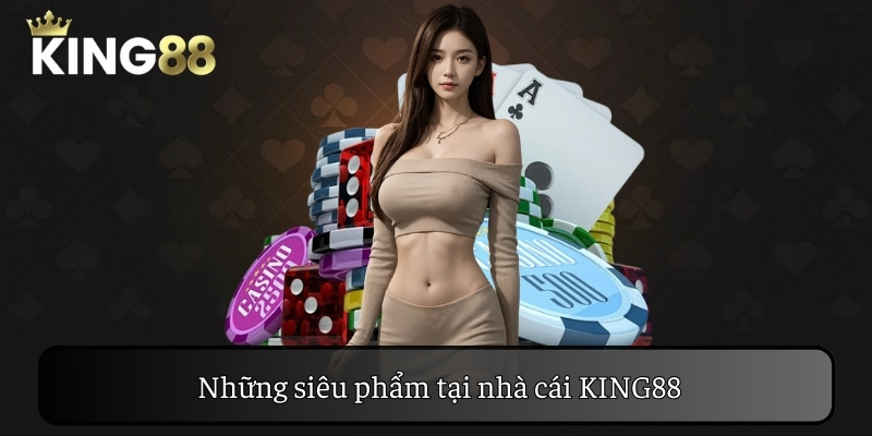 Nhiều trò chơi cá cược online hấp dẫn tại KING88