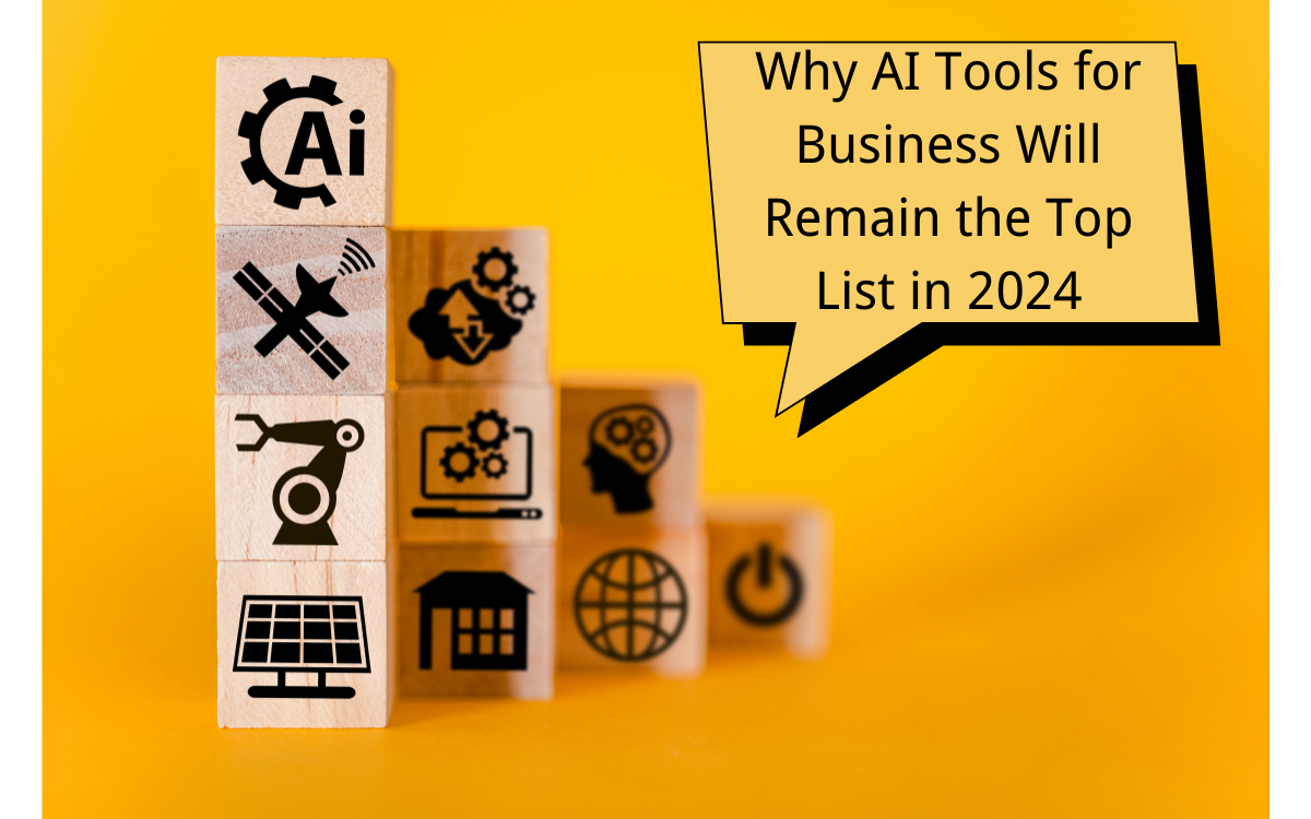 Why AI Tools for Business Will Remain the Top List in 2024