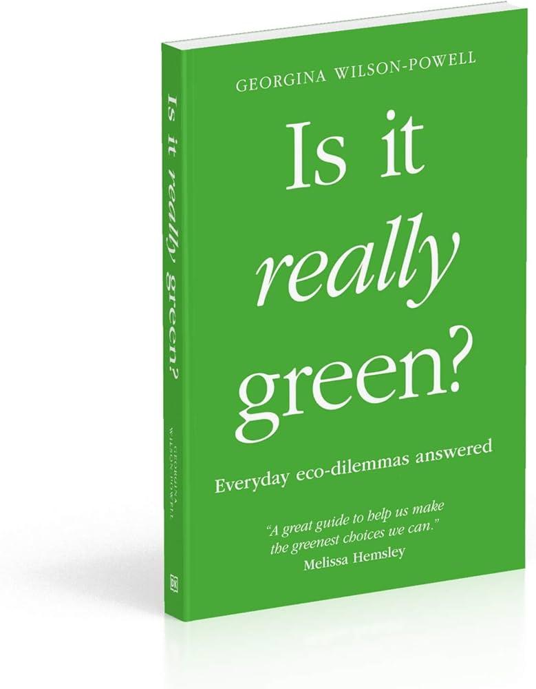 Is It Really Green?: Everyday Eco Dilemmas Answered : Wilson-Powell,  Georgina: Amazon.pl: Książki