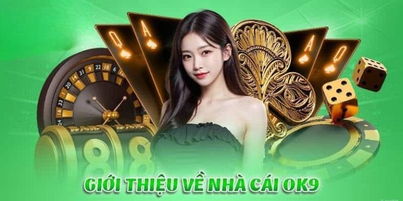Casino OK9 - Sòng Bài Trực Tuyến Đẳng Cấp Thế Giới Năm 2024