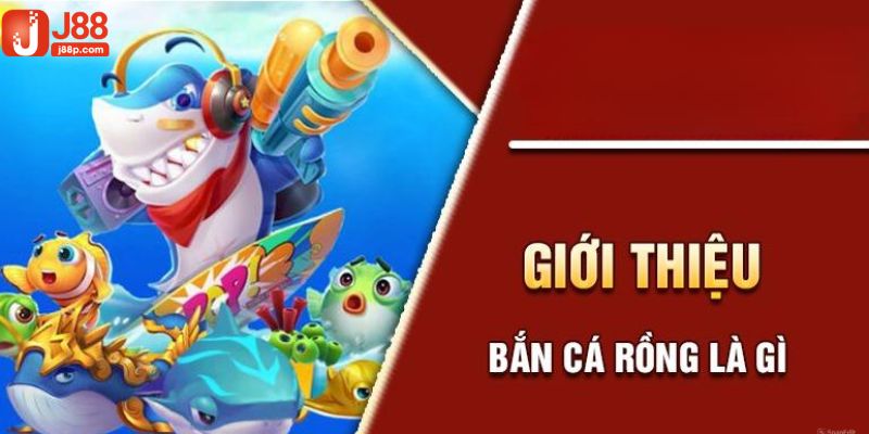 Đôi nét về game săn cá Rồng online nổi tiếng