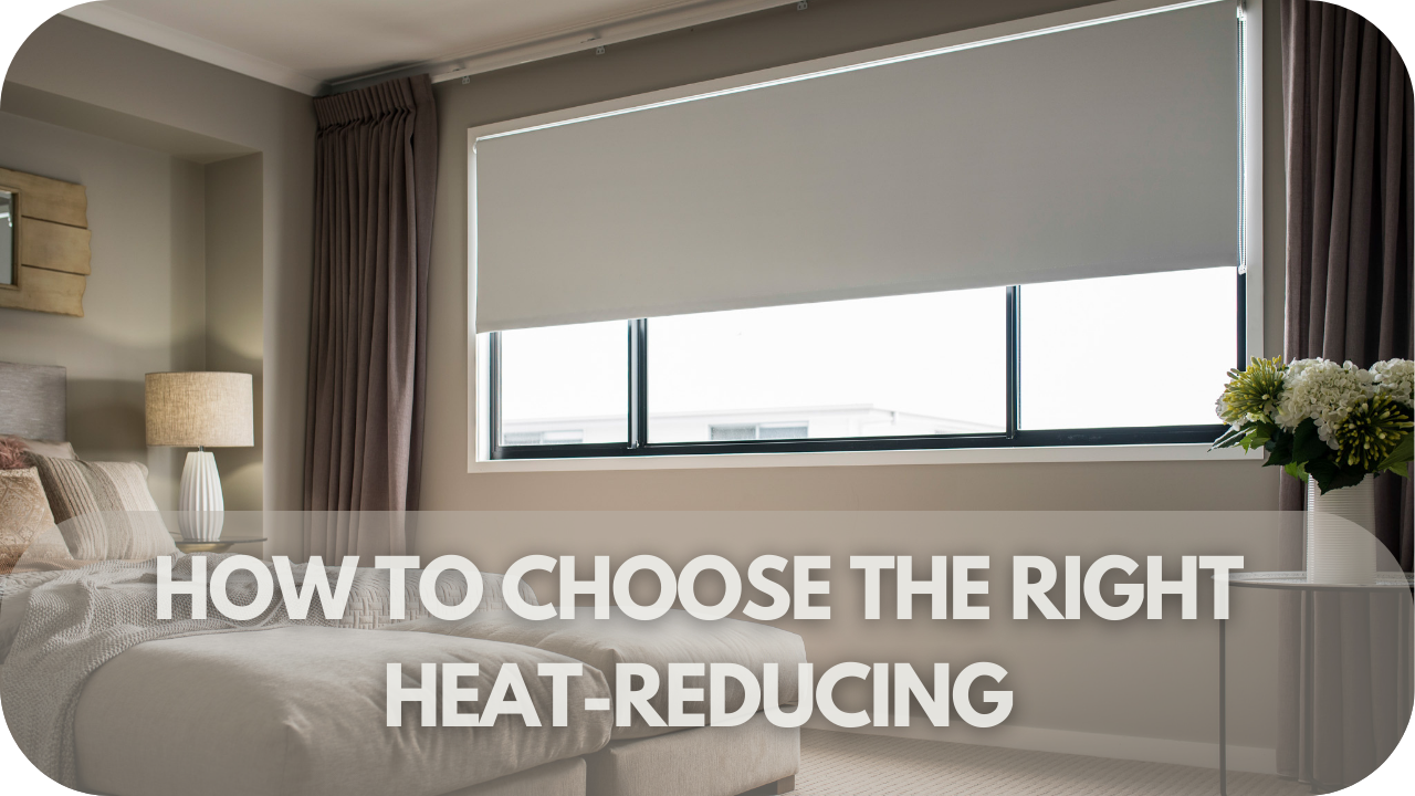 Tips for selecting the best heat-reducing blinds for your home’s needs.