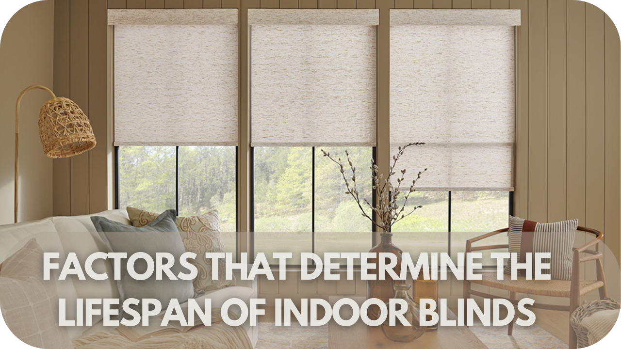 Key factors affecting how long indoor blinds last.