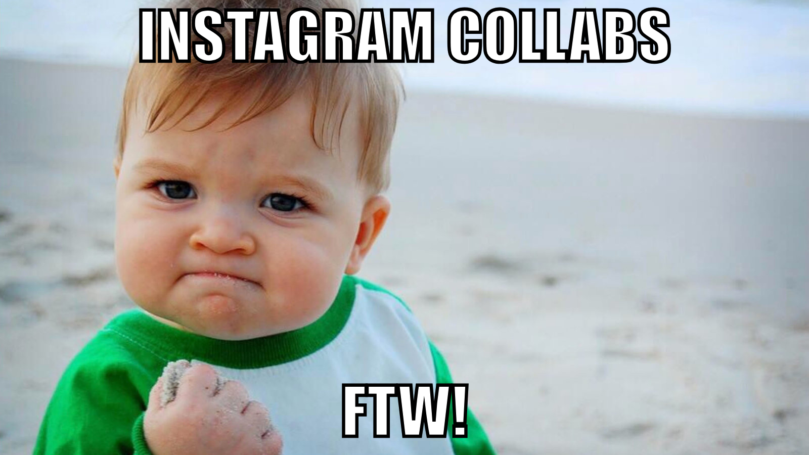 Meme of a baby cheering with the words 'instargram collabs ftw'