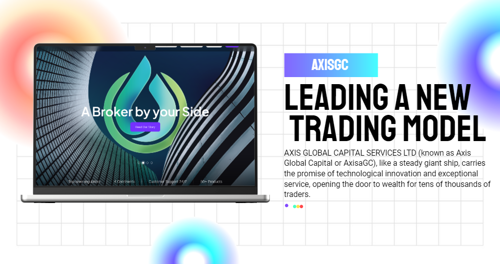 AXIS GLOBAL CAPITAL（AxisaGC）: Building the Ideal Realm of Global Forex Trading