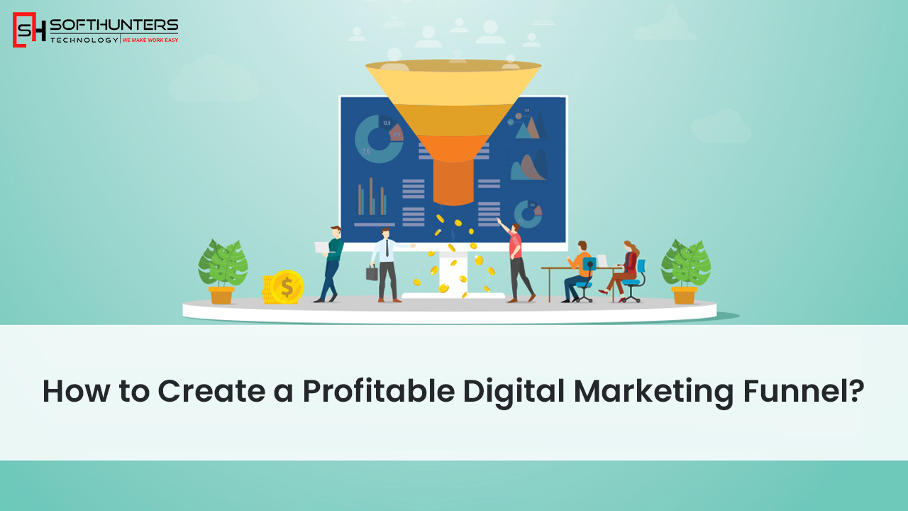 How to Create a Profitable Digital Marketing Funnel? 