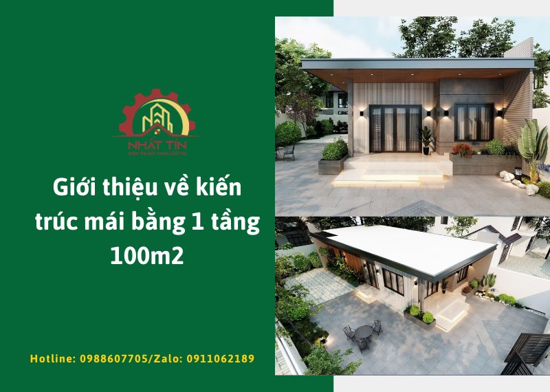 Giới thiệu về kiến trúc mái bằng 1 tầng 100m2 Xây dựng Nhất Tín