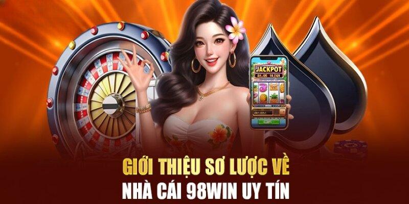 Thông tin tổng quan cần nắm về 98WIN