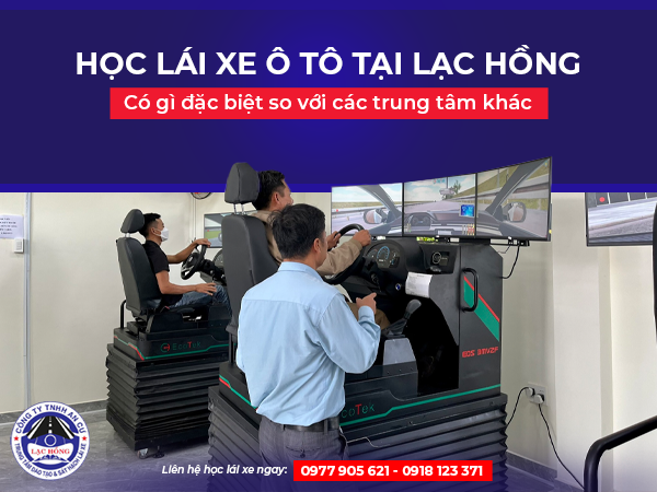 hoc lai o to tai Lac Hong co gi dac biet