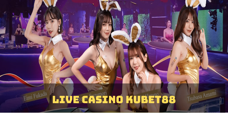 Live Casino là trò chơi Kubet88 thu hút khách cược