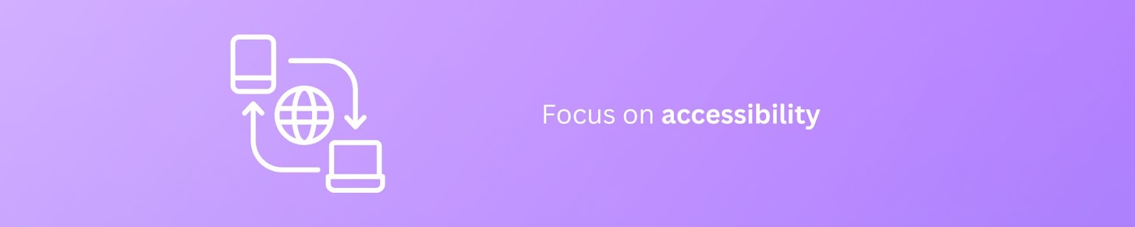 Focus on accessibility