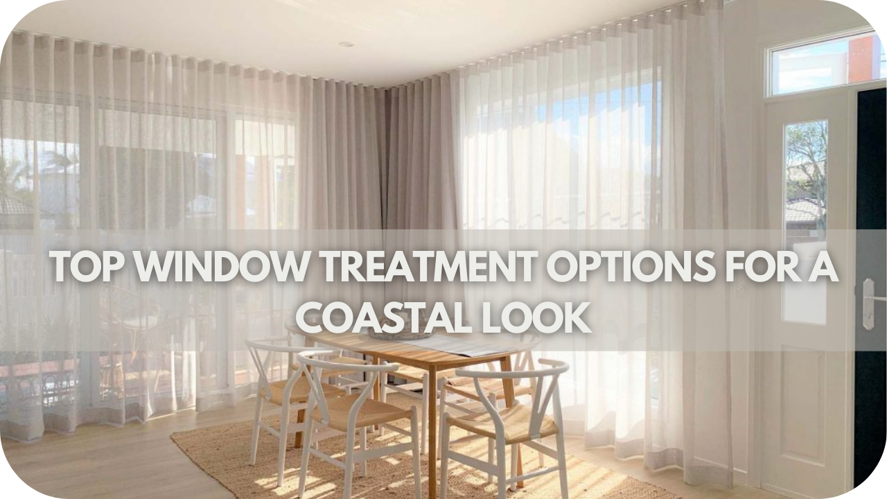 Best window treatments for achieving a coastal look