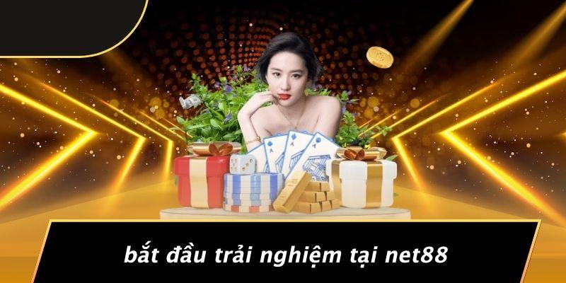 Bắt Đầu Trải Nghiệm Tại Net88
