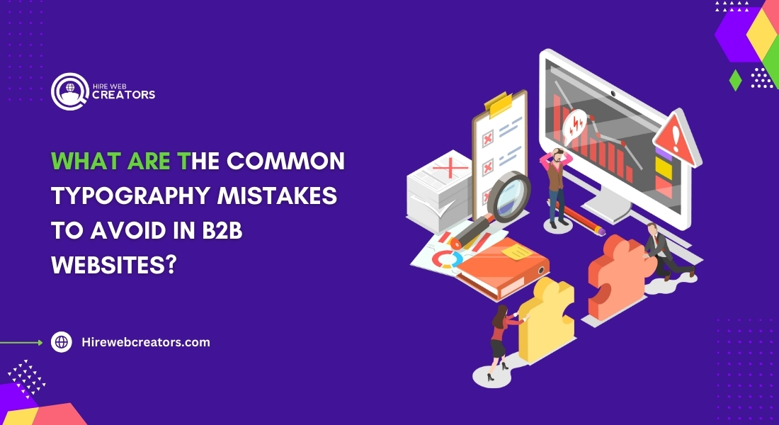 What Are the Common Typography Mistakes to Avoid in B2B Websites?