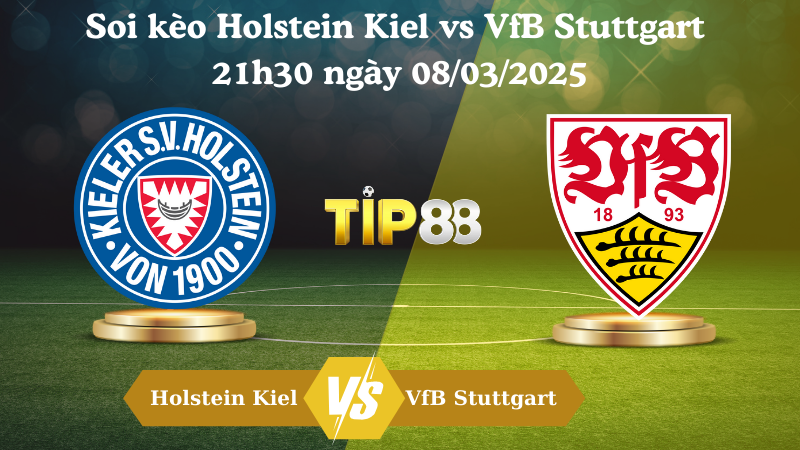 Soi kèo Holstein Kiel vs VfB Stuttgart 21h30 ngày 08/03/2025