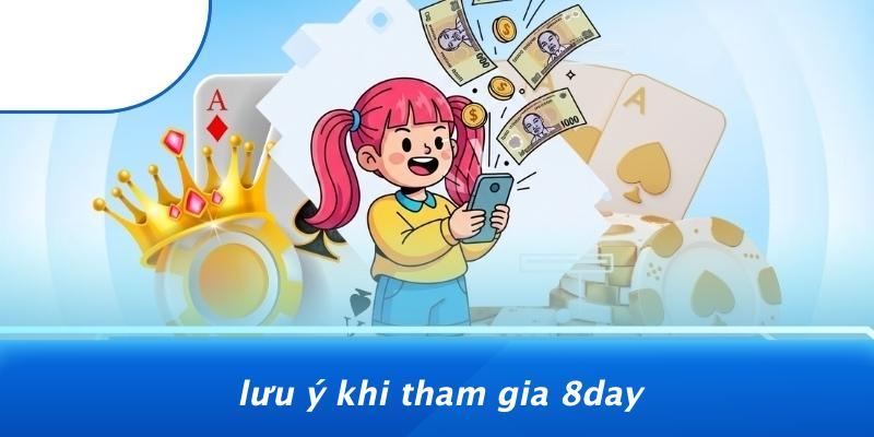 Lưu Ý Khi Tham Gia 8DAY