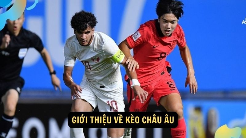 Giới thiệu về kèo châu Âu