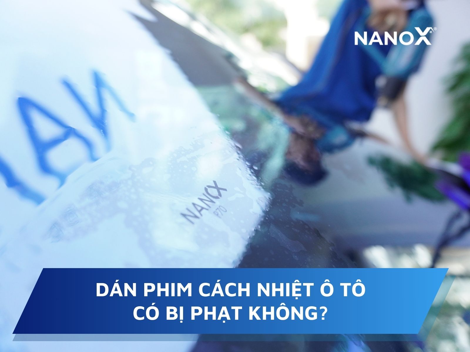 dán phim cách nhiệt ô tô có bị phạt không