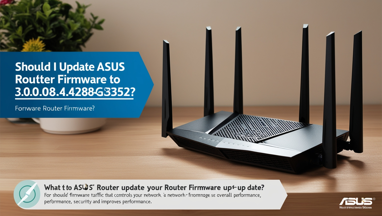 should i update asus router firmware to 3.0.0.4.388_24762-ge3b6352
