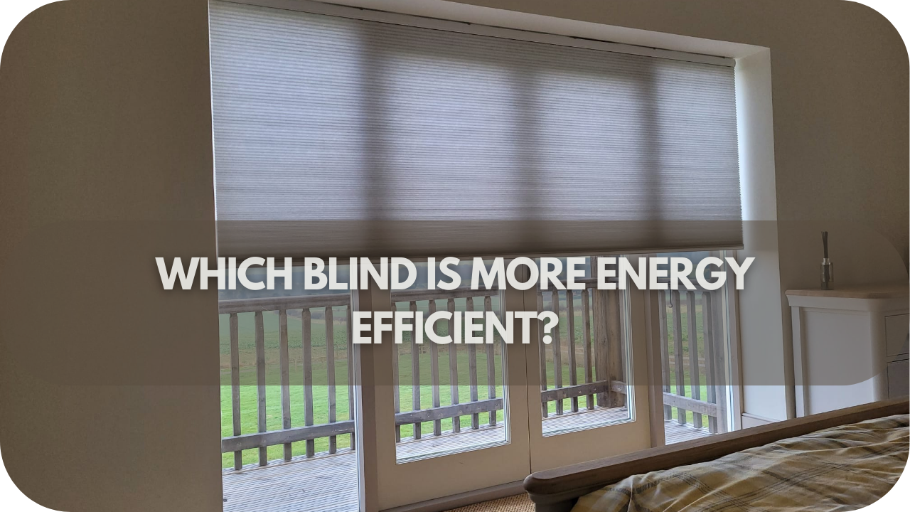 Which Blind Is More Energy Efficient?