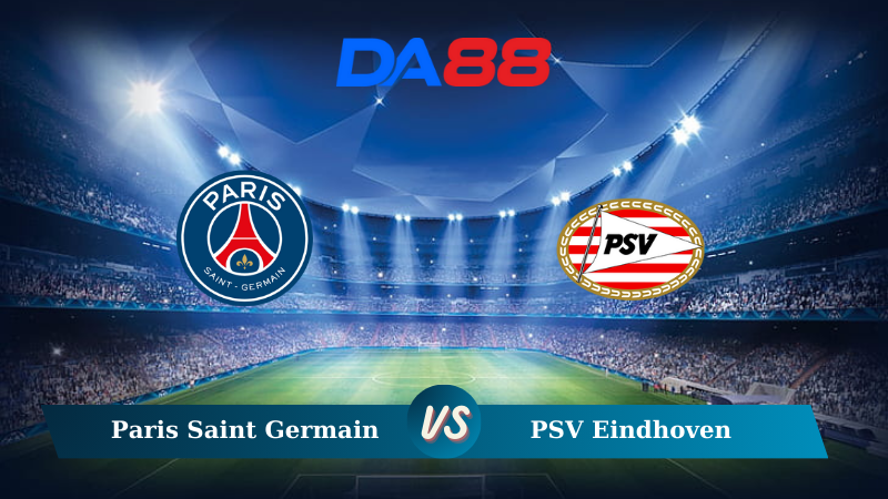 Soi kèo Paris Saint Germain vs PSV Eindhoven 02h00 ngày 23/10/2024