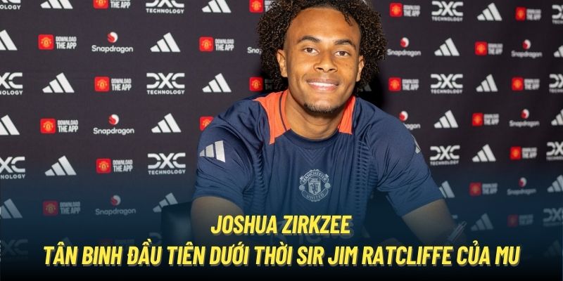 Joshua Zirkzee - tân binh đầu tiên dưới thời Sir Jim Ratcliffe của MU