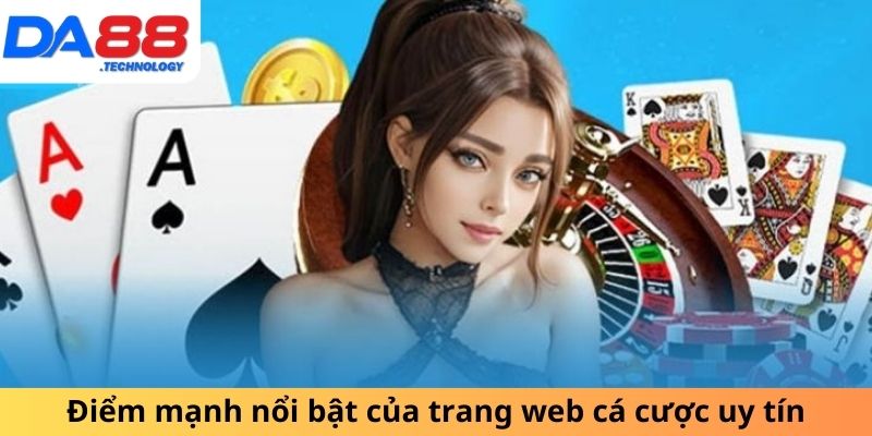 Điểm mạnh nổi bật của trang web cá cược uy tín