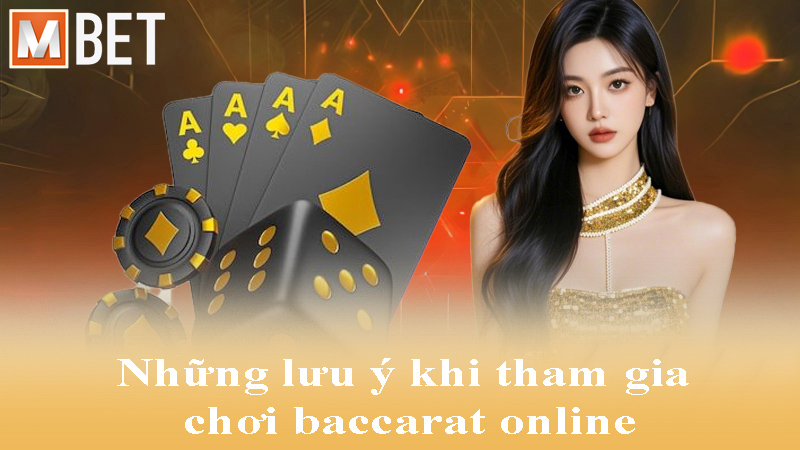 Những lưu ý khi tham gia chơi baccarat online