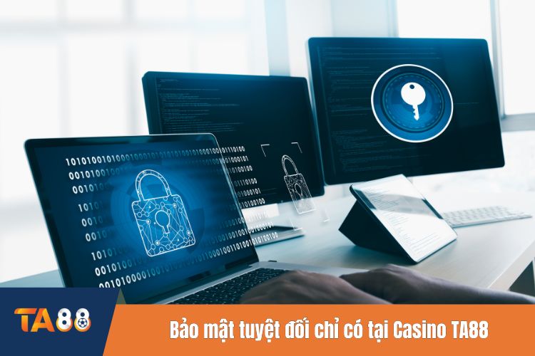 Bảo mật tuyệt đối chỉ có tại Casino TA88