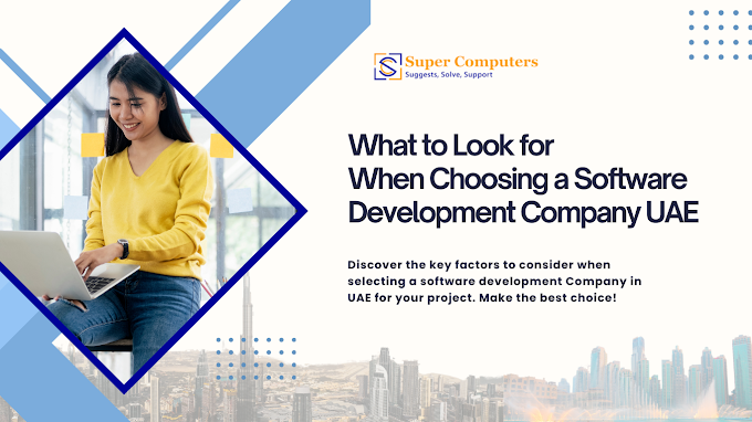 What to Look for When Choosing a Software Development Company in UAE